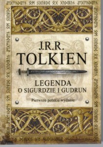 Tolkien J.R.R. - Legenda o Sigurdzie i Gudrun. Przełożyły Katarzyna Staniewska "Elring", Agnieszka Sylwanowicz "Evermind".