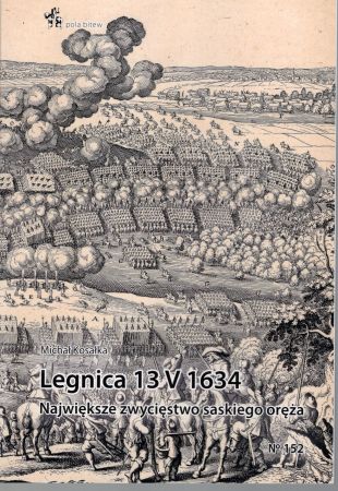 Kosałka Michał - Legnica 13 V 1634. Największe zwycięstwo saskiego oręża.jpg