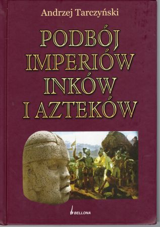 Tarczyński Andrzej - Podbój imperiów Inków i Azteków.jpg