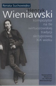 Suchowiejko Renata - Henryk Wieniawski - kompozytor na tle wirtuozowskiej tradycji skrzypcowej XIX wieku.