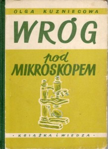 Kuzniecowa Olga - Wróg pod mikroskopem. Powieść o Ludwiku Pasteurze. Z ilustracjami. Przekład Tadeusz Zabudłowski.