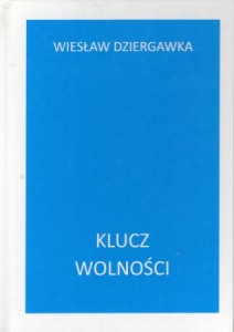 Dziergawka Wiesław - Klucz wolności. Człowiek przeciw sieci norm.