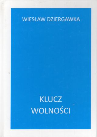 Dziergawka Wiesław - Klucz wolności. Człowiek przeciw sieci norm.jpg