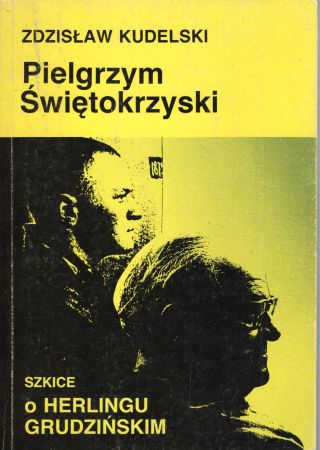 Kudelski Zdzisław - Pielgrzym Świętokrzyski. Szkice o Herlingu - Grudzińskim.jpg