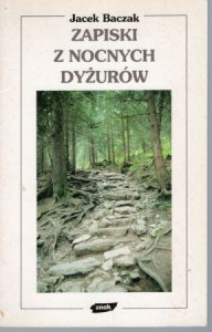 Baczak Jacek - Zapiski z nocnych dyżurów.