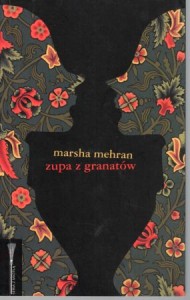 Mehran Marsha - Zupa z granatów. Przełożyła Jolanta Kozak. /Seria z miotłą/.