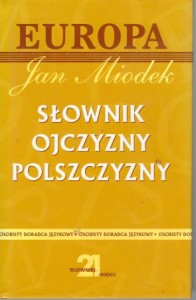 Miodek Jan - Słownik ojczyzny polszczyzny. Opracowanie Monika Zaśko-Zielińska, Tomasz Piekot.