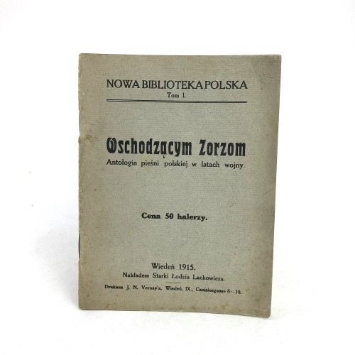Wschodzącym Zorzom. Antologia pieśni polskiej w latach wojny.