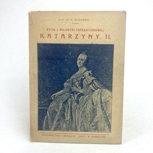 Wotowski Stanisław Antoni - Życie i miłostki imperatorowej Katarzyny II.