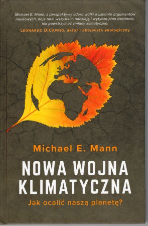 Mann Michael E. - Nowa wojna klimatyczna. Jak ocalić naszą planetę.jpg