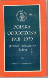 Polska odrodzona 1918 - 1939. Państwo. Społeczeństwo. Kultura. Pod redakcją Jana Tomickiego. /Konfrontacje Historyczne/. 