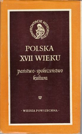 Polska XVII wieku. Państwo. Społeczeństwo. Kultura. Pod redakcją Janusza Tazbira.jpg
