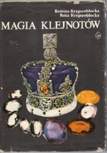 Krzywobłocka Bożena, Krzywobłocka Róża - Magia klejnotów.