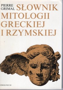 Grimal Pierre - Słownik mitologii greckiej i rzymskiej.