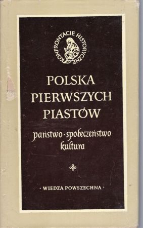Polska pierwszych Piastów. Państwo, społeczeństwo, kultura. Pod redakcją Tadeusza Manteuffela.jpg