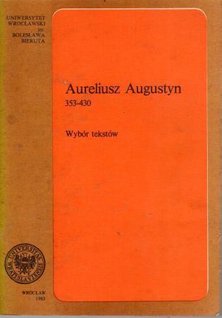 Aureliusz Augustyn 353-430. Wybór tekstów.jpg