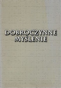 "Dobroczynne myślenie". Materiały z sympozjum z okazji czterdziestolecie pracy naukowo-dydaktycznej ks. prof. Stefana Fiutaka oraz prace Jubilata poświęcone filozofii Antonio Rosminiego. 