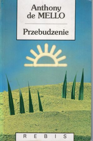 Mello Anthony de - Przebudzenie. Przygotował do druku J. Francis Stroud. Przełożyli Beata Moderska, Tadeusz Zysk.jpg