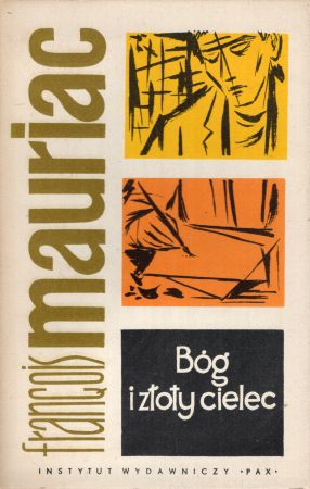 Mauriac Francois - Bóg i złoty cielec. Tłumaczyła Jadwiga Nałęcz.jpg