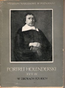  Portret holenderski XVII wieku w zbiorach polskich. Katalog wystawy w opracowaniu Anny Dobrzyckiej z przedmową Michała Walickiego.