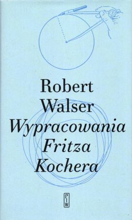 Walser Robert - Wypracowania Fritza Kochera.jpg