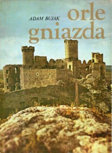 Bujak Adam - Orle gniazda. Autor tekstu Tomasz Jurasz. /Album/.