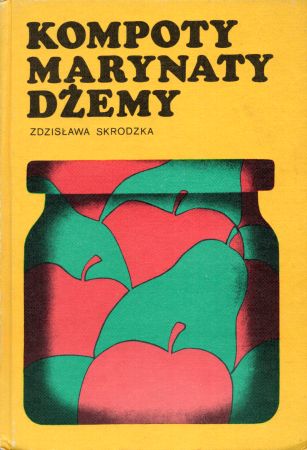 Skrodzka Zdzisława - Kompoty, marynaty, dżemy. Przetwory domowe.jpg