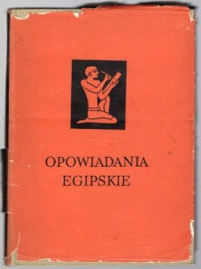 Opowiadania egipskie. Z języka egipskiego przełożył i opracował Tadeusz Andrzejewski.
