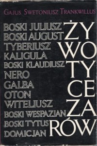 Trankwillus Swetoniusz Gajus - Żywoty Cezarów. Przełożyła, wstępem i komentarzem opatrzyła Janina Niemirska - Pliszczyńska. Przedmowę napisał Józef Wolski.