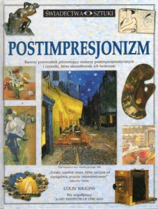 Wiggins Colin - Postimpresjonizm. /Świadectwa sztuki/.