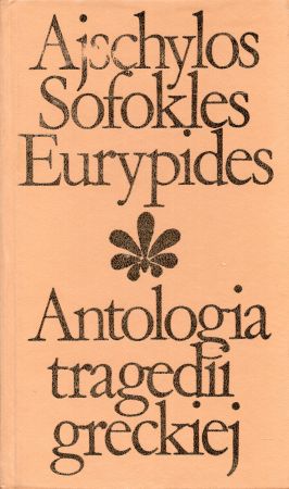 Ajschylos, Sofokles, Eurypides - Antologia tragedii greckiej.jpg