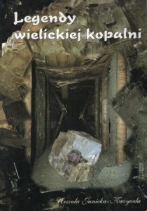 Janicka-Krzywda Urszula - Legendy wielickiej kopalni.