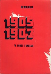Rewolucja 1905 1907 w Łodzi i okręgu, Studia i materiały pod red. Barbary Wachowskiej.