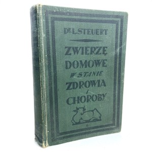 Steuert Ludwig - Zwierzę domowe w stanie zdrowia i choroby. Praktyczny podręcznik dla właścicieli i hodowców koni, bedła, owiec, świń, kóz, psów i drobiu.