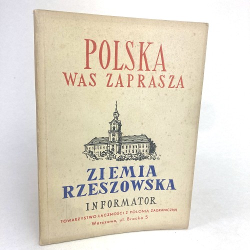 Ziemia rzeszowska. Informator. Polska was zaprasza.