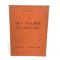 Gorski Stefan (M. Nałęcz) - Siły polskie na Wołyniu.