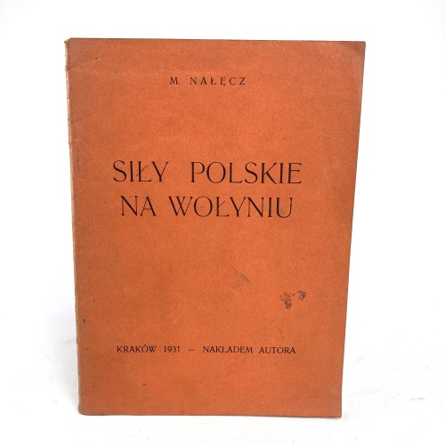 Gorski Stefan (M. Nałęcz) - Siły polskie na Wołyniu.