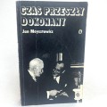 Meysztowicz Jan - Czas przeszły dokonany. Wspomnienia ze służby w Ministerstwie Spraw Zagranicznych w latach 1932-1939.