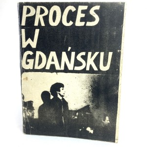 Proces w Gdańsku. Materiały z procesu przeciwko Władysławowi Frasyniukowi, Bogdanowi Lisowi i Adamowi Michnikowi trwającego od 23.V.1985 roku do 14.VI.1985 roku. DEDYKACJA WŁADYSŁAWA FRASYNIUKA!