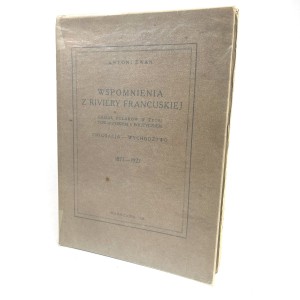 Żwan Antoni - Wspomnienia z Riviery Francuskiej. Udział Polaków w życiu towarzyskiem i politycznem. Emigracja - wychodźtwo 1877-1927. DEDYKACJA!