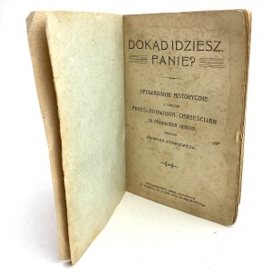 Dokąd idziesz, Panie? Podług Henryka Sienkiewicza. [Quo vadis].