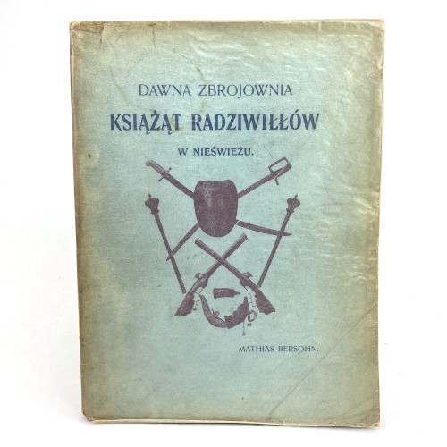 Bersohn Mathias - Dawna zbrojownia Książąt Radziwiłłów w Nieświeżu