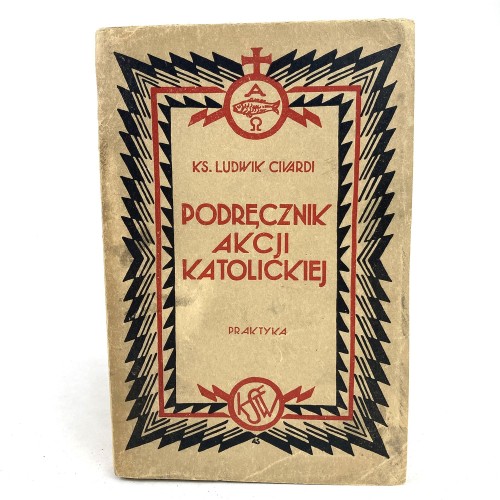 Civardi Ludwik - Podręcznik Akcji Katolickiej. II. Praktyka.