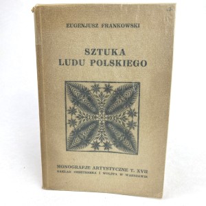 Frankowski Eugenjusz - Sztuka ludu polskiego.
