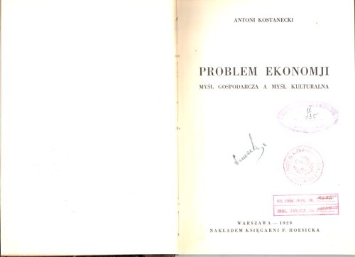 Kostanecki Antoni - Problem ekonomji. Myśl gospodarcza a myśl kulturalna.jpg