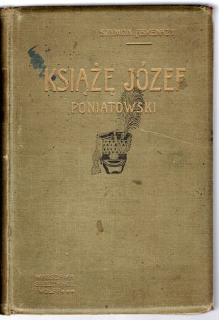 Askenazy Szymon - Książę Józef Poniatowski. 1763-1813.jpg