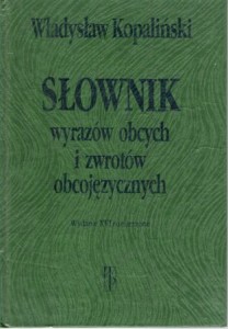 Kopaliński Władysław - Słownik wyrazów obcych i zwrotów obcojęzycznych.