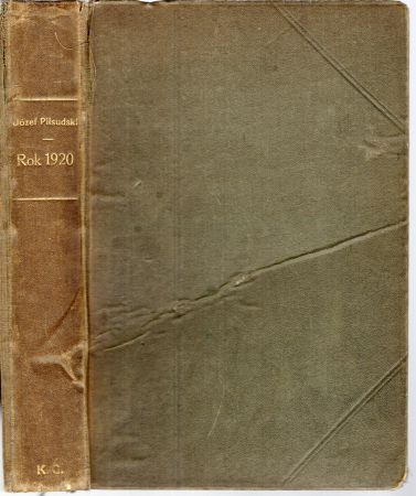 Piłsudski Józef - Rok 1920. Z powodu książki M. Tuchaczewskiego Pochód za Wisłę. Wydanie II z Przedmową Autora i przypisami.jpg