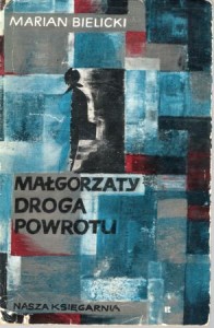 Bielicki Marian - Małgorzaty droga powrotu. 