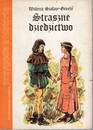 Szalay - Groele Waleria - Straszne dziedzictwo. Powieść historyczna z XV wieku.jpg
